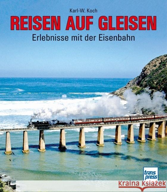 Reisen auf Gleisen Koch, Karl-W. 9783613716858 transpress - książka