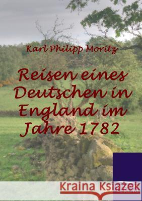 Reisen eines Deutschen in England im Jahre 1782 Moritz, Karl Philipp 9783861954354 Salzwasser-Verlag im Europäischen Hochschulve - książka