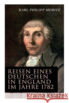 Reisen eines Deutschen in England im Jahre 1782 Karl Philipp Moritz 9788027313266 e-artnow - książka