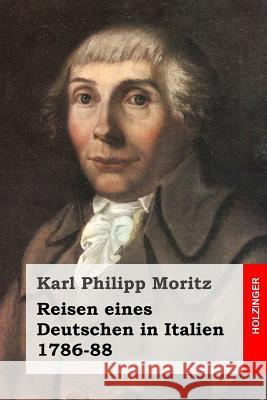 Reisen eines Deutschen in Italien 1786-88 Moritz, Karl Philipp 9781508434856 Createspace - książka