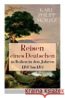 Reisen eines Deutschen in Italien in den Jahren 1786 bis 1788: Reisebericht in Briefen Karl Philipp Moritz 9788027318575 E-Artnow - książka