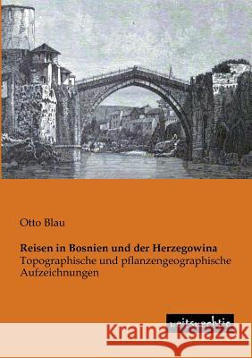 Reisen in Bosnien Und Der Herzegowina Blau, Otto 9783943850215 weitsuechtig - książka