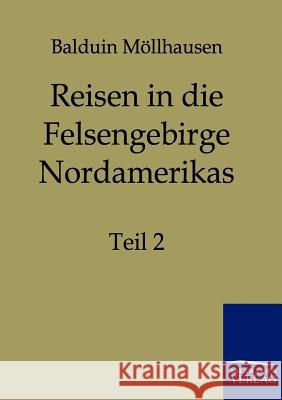 Reisen in die Felsgebirge Nordamerikas Möllhausen, Balduin 9783861958383 Salzwasser-Verlag - książka