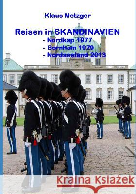 Reisen in Skandinavien: Nordkap 1977, Bornholm 1979, Nordseeland 2013 Jutta Hartmann-Metzger Klaus Metzger 9781980823650 Independently Published - książka