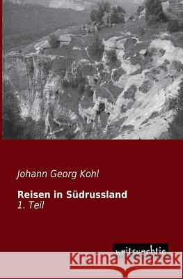 Reisen in Sudrussland Johann Georg Kohl 9783956560590 Weitsuechtig - książka