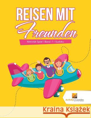 Reisen mit Freunden: Aktivität Spiel Band -1 Sudoku Activity Crusades 9780228223764 Not Avail - książka