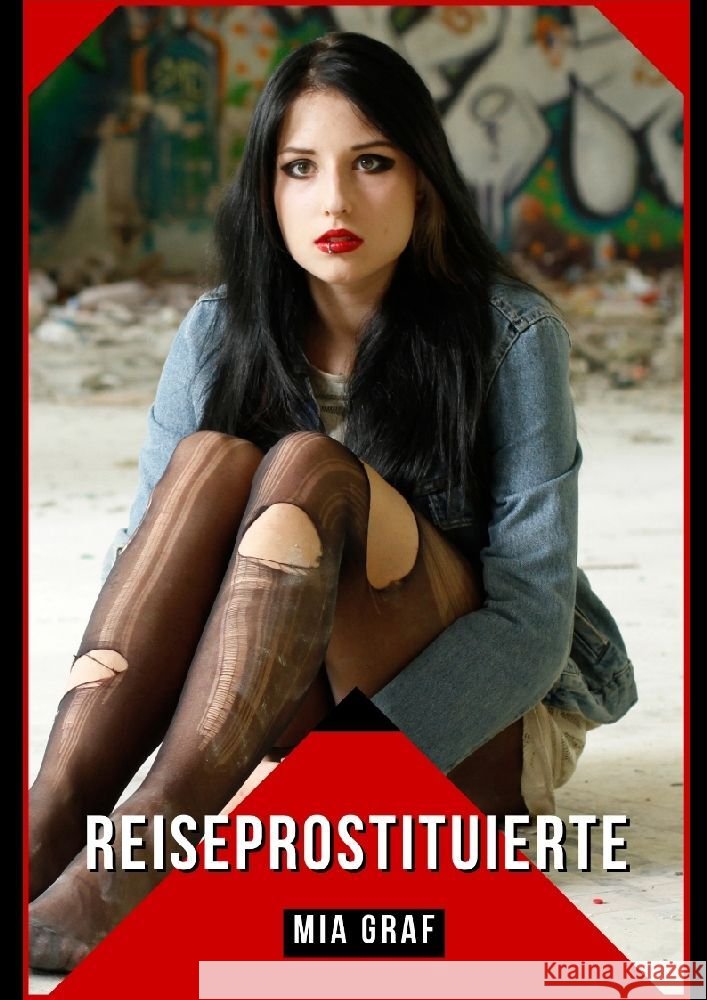 Reiseprostituierte: Verbotene Erotikgeschichten mit explizitem Sex f?r Erwachsene Mia Graf 9783384090331 MIA Graf - książka