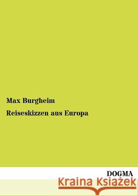 Reiseskizzen aus Europa Burgheim, Max 9783954546152 Dogma - książka