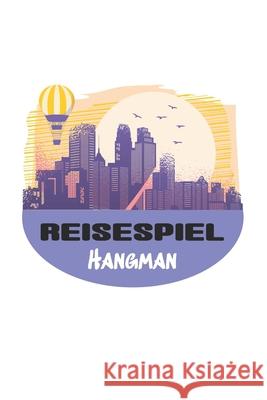 Reisespiel - Hangman: Das Galgenmännchen-Spiel - Spaß für unterwegs mit der ganzen Familie M. W. -Trading 9781656283009 Independently Published - książka