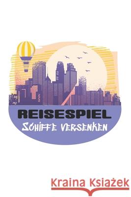 Reisespiel - Schiffe versenken: Das unterhaltsame Spiel für 2 Personen - Spaß für unterwegs mit der ganzen Familie M. W. -Trading 9781656296719 Independently Published - książka