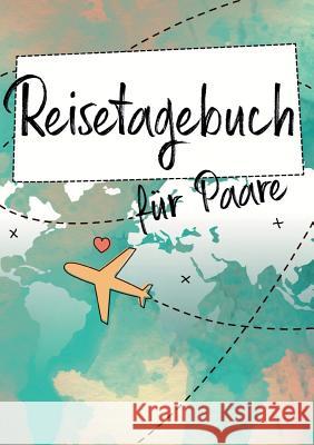 Reisetagebuch für Paare: Das perfekte Geschenke für Verliebte Retta, Love 9783748119937 Books on Demand - książka