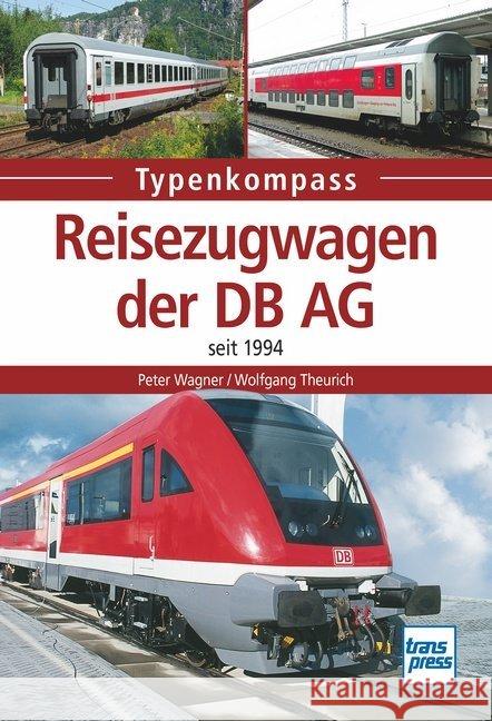 Reisezugwagen der DB AG : seit 1994 Wagner, Peter; Theurich, Wolfgang 9783613715073 transpress - książka
