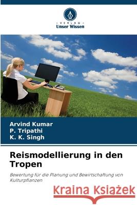 Reismodellierung in den Tropen Kumar, Arvind, Tripathi, P., Singh, K. K. 9786206818946 Verlag Unser Wissen - książka