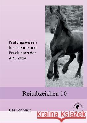 Reitabzeichen 10: Prüfungswissen für Theorie und Praxis nach der APO 2020 Ute Schmidt 9783734761102 Books on Demand - książka