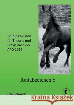 Reitabzeichen 6: Prüfungswissen für Theorie und Praxis nach der APO 2020 Schmidt, Ute 9783739243177 Books on Demand - książka