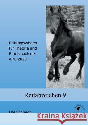 Reitabzeichen 9: Prüfungswissen für Theorie und Praxis nach der APO 2020 Ute Schmidt 9783734793226 Books on Demand - książka