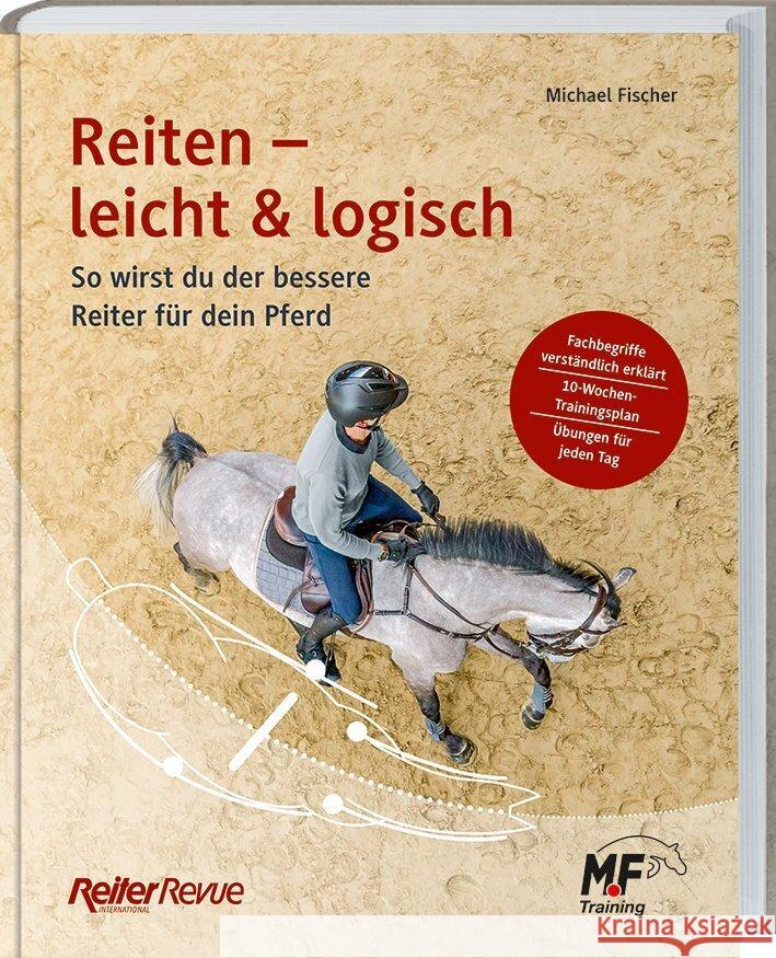 Reiten - leicht & logisch : So wirst du der bessere Reiter für dein Pferd. Fischer, Michael 9783784356693 Landwirtschaftsverlag - książka