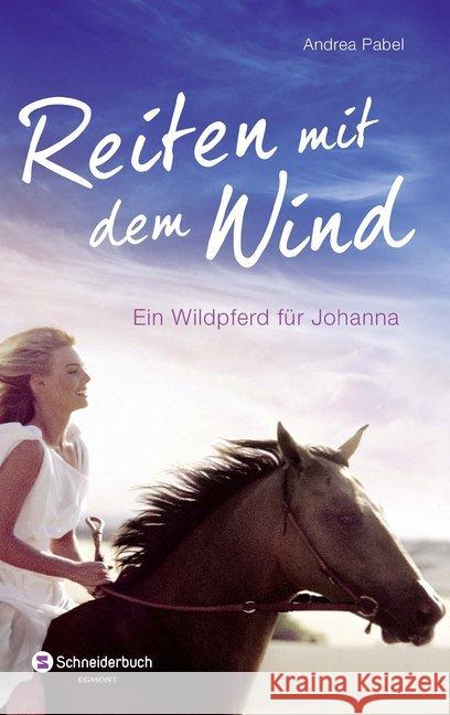 Reiten mit dem Wind : Ein Wildpferd für Johanna Pabel, Andrea 9783505136436 Egmont SchneiderBuch - książka