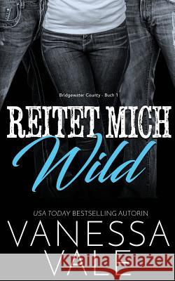 Reitet Mich Wild Vanessa Vale 9781795900584 Bridger Media - książka