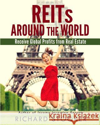 REITs Around the World: Your Guide to Real Estate Investment Trusts in Nearly 40 Countries for Inflation Protection, Currency Hedging, Risk Ma Stooker, Richard 9781466437012 Createspace - książka