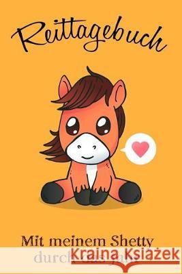 Reittagebuch: Das Reittagebuch zum Ausfüllen für über 200 Reiteinheiten - Mit meinem Shetty durch das Jahr - Jahreskalender - Gesche Publishing, Reitstall 9781712366646 Independently Published - książka