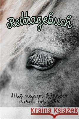 Reittagebuch: Mit meinem Isländer durch das Jahr - Das Reittagebuch zum Eintragen für über 200 Reiteinheiten - Jahreskalender - Gesc Publisher, Ridelove 9781676183730 Independently Published - książka