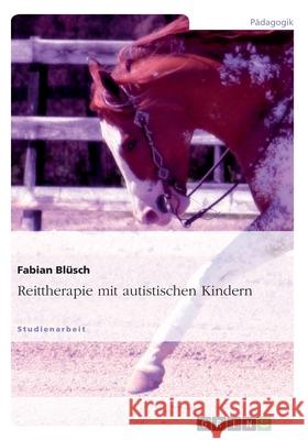 Reittherapie mit autistischen Kindern Fabian B 9783640172979 Grin Verlag - książka