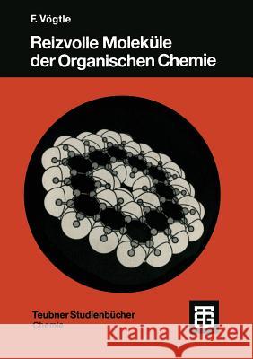 Reizvolle Moleküle Der Organischen Chemie Vögtle, Fritz 9783519035039 Vieweg+teubner Verlag - książka