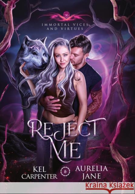 Reject Me: A Rejected Mate Vampire Shifter Romance Kel Carpenter Aurelia Jane  9781957953021 Raging Hippo Publishing LLC - książka