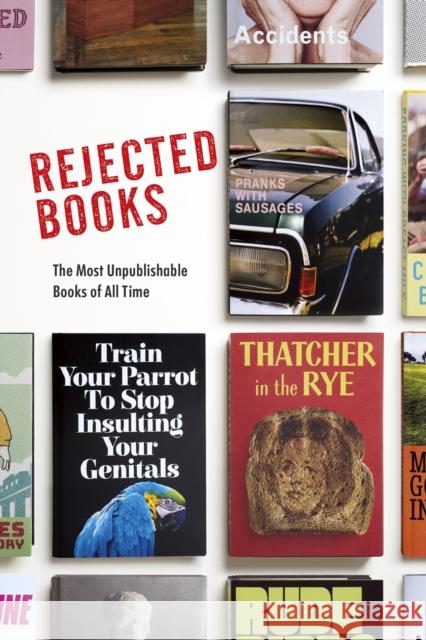 Rejected Books: The Most Unpublishable Books of All Time Rob Hibbert 9781787636453 Transworld Publishers Ltd - książka