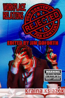 Rejected for Content 6: Workplace Relations Jim Goforth 9781977941916 Createspace Independent Publishing Platform - książka