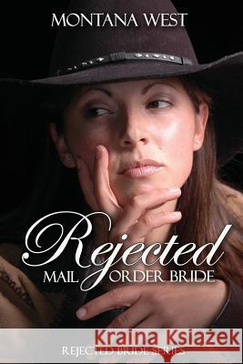 Rejected Mail Order Bride Montana West 9781544746326 Createspace Independent Publishing Platform - książka