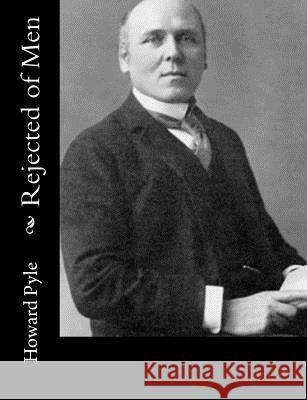 Rejected of Men Howard Pyle 9781502596062 Createspace - książka