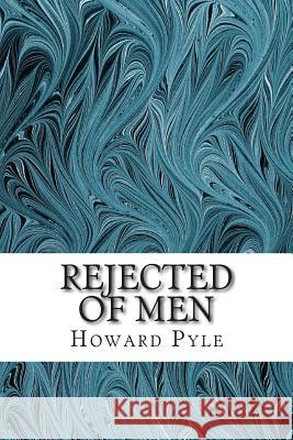 Rejected of Men: (Howard Pyle Classics Collection) Howard Pyle 9781507825679 Createspace - książka