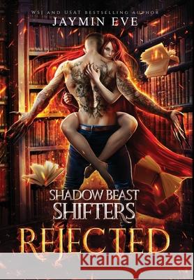 Rejected: Shadow Beast Shifters 1 Jaymin Eve 9781925876222 Jaymin Clarke Publishing - książka