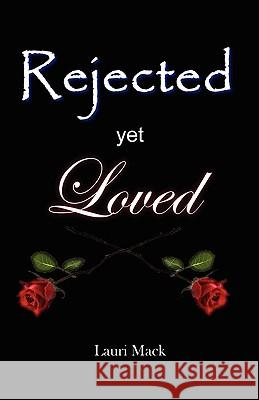 Rejected Yet Loved Lauri Mack 9781593306786 Aventine Press - książka