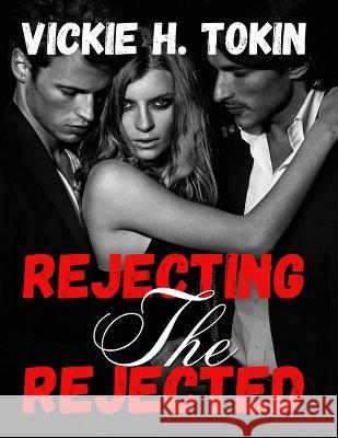 Rejecting the Rejected: The Exiled Alpha Vickie H Tokin   9798851494765 Independently Published - książka