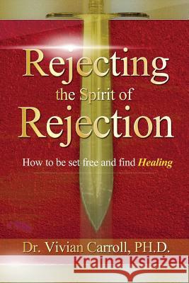 Rejecting The Spirit of Rejection Carroll, Jamel 9781973936503 Createspace Independent Publishing Platform - książka