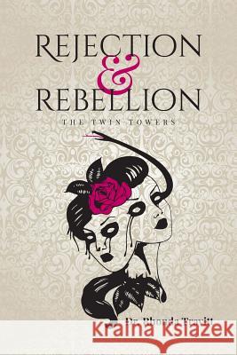 Rejection & Rebellion the Twin Towers Travitt, Rhonda 9781449739713 WestBow Press - książka