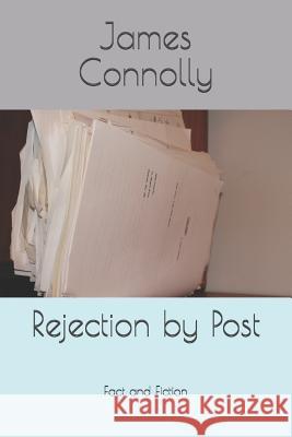 Rejection by Post: Fact And Fiction James Connolly 9781794188228 Independently Published - książka