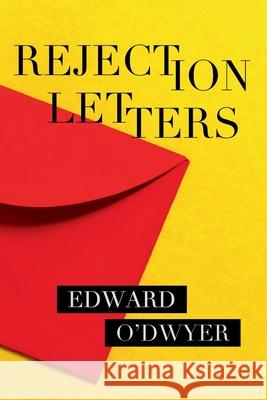 Rejection Letters Edward O'Dwyer 9781923000780 Truth Serum Press / Bequem Publishing - książka