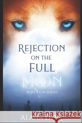 Rejection On The Full Moon Dyer Alana Dyer 9798660086366 Independently published - książka