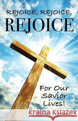 Rejoice, Rejoice, Rejoice For Our Savior Lives! Ferguson, June 9781685566494 Trilogy Christian Publishing - książka