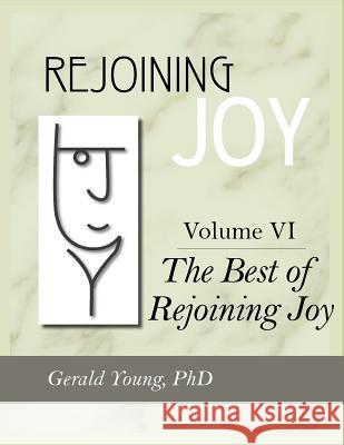 Rejoining Joy: Volume 6 The Best of Rejoining Joy Young, Gerald 9781897478080 Rejoining Joy Publishing Inc. - książka