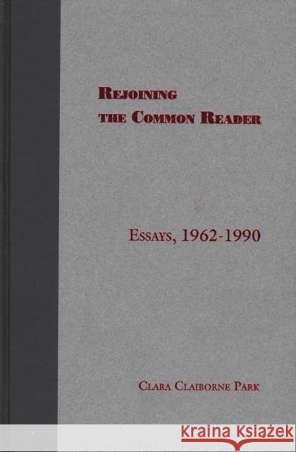 Rejoining the Common Reader: Essays, 1962-1990 Park, Clara Claiborne 9780810109773 Northwestern University Press - książka