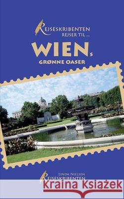 Rejseskribenten Rejser Til... Wiens gr?nne oaser Linda Nielsen 9788743057598 Bod - Books on Demand - książka