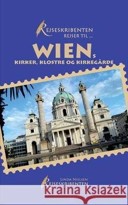 Rejseskribenten Rejser Til... Wiens kirker, klostre og kirkeg?rde Linda Nielsen 9788743057635 Bod - Books on Demand - książka