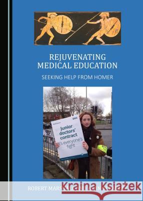 Rejuvenating Medical Education: Seeking Help from Homer Alan Bleakley, Robert Marshall 9781443895644 Cambridge Scholars Publishing (RJ) - książka