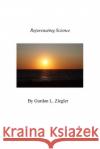 Rejuvenating Science Gordon L. Ziegler 9781519778802 Createspace Independent Publishing Platform