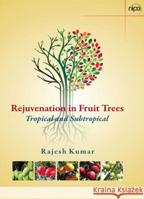 Rejuvenation in Fruit Trees: Tropical Subtropical Rajesh Kumar 9788119254224 New India Publishing Agency - książka